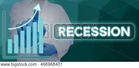 Hand Writing Sign Recession. Business Concept The Process Of Progressive Decrease In Growing, Period