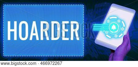 Sign Displaying Hoarder. Concept Meaning A Person That Accumulates That For Preservation, Future Use