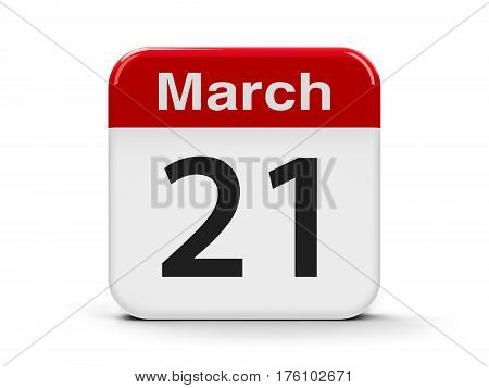 Calendar web button - The Twenty First of March - World Poetry Day International Day of Puppetry International Day for the Elimination of Racial Discrimination World Down Syndrome Day and International Day of Forests three-dimensional rendering 