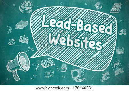 Lead-Based Websites on Speech Bubble. Hand Drawn Illustration of Shouting Loudspeaker. Advertising Concept.