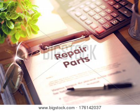 Repair Parts. Business Concept on Clipboard. Composition with Office Supplies on Desk. 3d Rendering. Blurred and Toned Image.