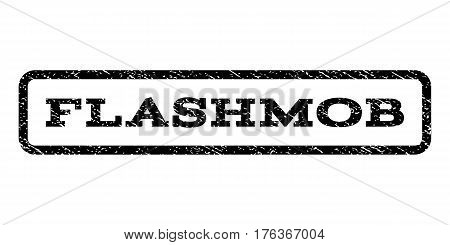 Flashmob watermark stamp. Text caption inside rounded rectangle frame with grunge design style. Rubber seal stamp with dust texture. Vector black ink imprint on a white background.
