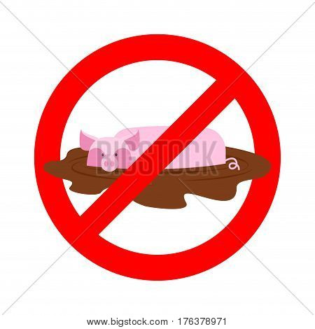 Stop Pig. Ban Wallow In Mud. It Is Forbidden To Be Dirty