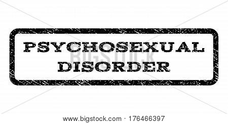 Psychosexual Disorder watermark stamp. Text tag inside rounded rectangle frame with grunge design style. Rubber seal stamp with scratched texture. Vector black ink imprint on a white background.