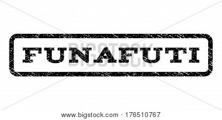 Funafuti watermark stamp. Text tag inside rounded rectangle frame with grunge design style. Rubber seal stamp with dust texture. Vector black ink imprint on a white background.