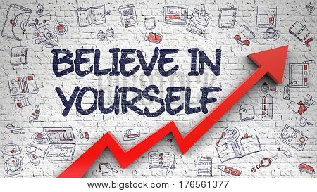 Believe In Yourself Inscription on the Modern Style Illustation. with Red Arrow and Hand Drawn Icons Around. Believe In Yourself Drawn on White Wall. Illustration with Doodle Design Icons. 3d.