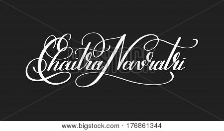 Chaitra Navratri hand written lettering inscription to indian spring holiday, calligraphy vector illustration