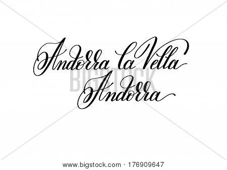 hand lettering the name of the European capital - Andorra la Vella, Andorra for postcard, travel poster, historic maps and promotional materials of the travel agency, calligraphic vector illustration