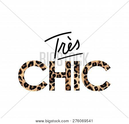 Very Chic Fashion Print With Lettering In French. Vector Illustration For T-shirts, Posters, Prints 