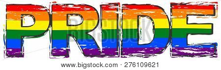 Word Pride With Rainbow Flag (symbol Of Lbgt) Under It, Distressed Grunge Look.