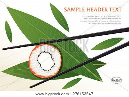 Japaneese Food. Roll Is Fixed With Sticks. Green Leaves Are Under Main Composition Object. Design Te