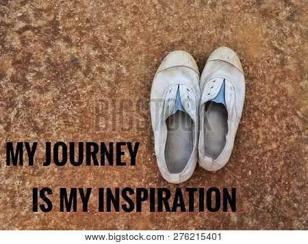 Motivational And Inspirational Quote - My Journey Is My Inspiration