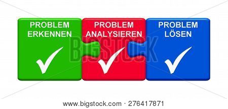Three Puzzle Buttons With Tick Symbols Showing Realize Problem Analyse Problem Solve Problem In Germ