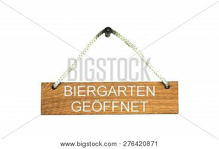 Old Brown Isolated Wooden Sign With Rope Showing Beergarden Open In German Language