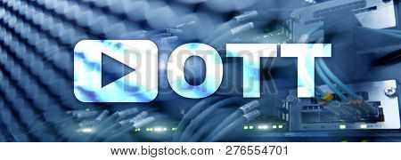 Ott, Iptv, Video Streaming Over The Internet.