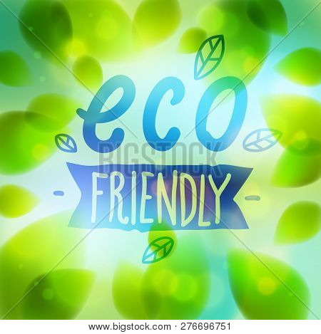 Eco Friendly Words Hand Written, Fresh Green Leaves Blurred Background, Vector Realistic Illustratio