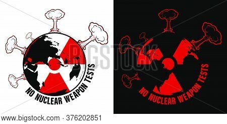 Test Nuclear Weapons On The Planet. Protest Against The Use Of Weapons Of Mass Destruction. Round Lo