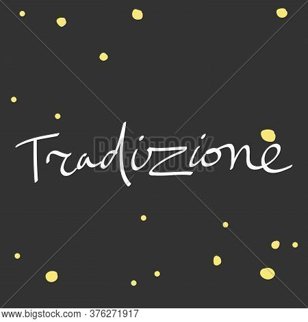 Tradizione. Sticker For Social Media Content. Vector Hand Drawn Illustration Design.