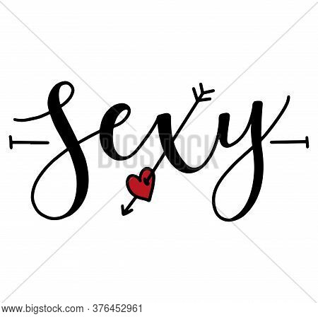 Sexy, Black Text With Red Heart. Calligraphy For Posters, Photo Overlays, Greeting Card, T Shirt Pri