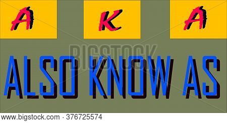 Also Known As Communication Sentence Presented With Shot Form Vector Word Illustration.