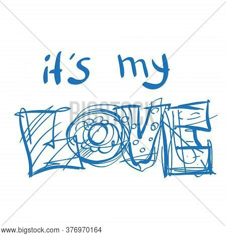 Caption: This Is My Love. Element For Infographics In The Hand Drawing Style.