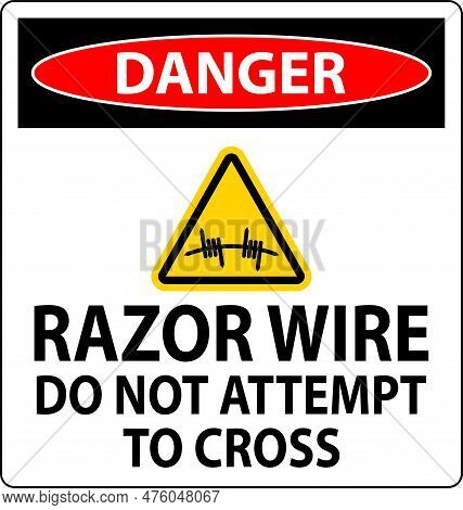 Danger Razor Wire Sign Razor Wire Do Not Attempt To Cross