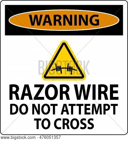 Warning Razor Wire Sign Razor Wire Do Not Attempt To Cross