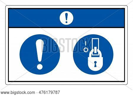 Notice Lock Out In De-energized State Symbol Sign,vector Illustration, Isolated On White Background 