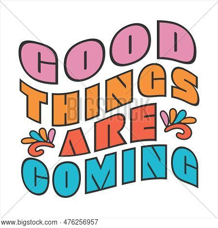 Good Things Are Coming Vector Art Eps
