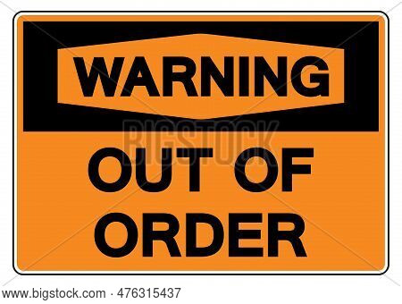Warning Out Of Oder Symbol Sign,vector Illustration, Isolate On White Background Label. Eps10