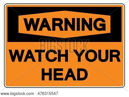 Warning Wach Your Head Symbol Sign,vector Illustration, Isolate On White Background Label. Eps10