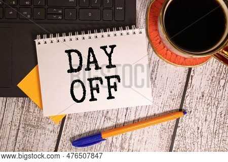 Day Off Text Quote On Notepad, Concept Background.