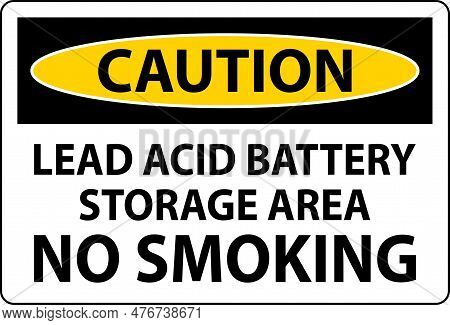 Caution Sign Lead Acid Battery Storage Area, No Smoking