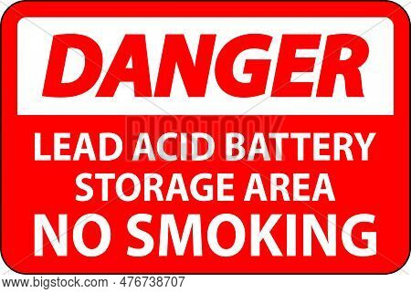 Danger Sign Lead Acid Battery Storage Area, No Smoking