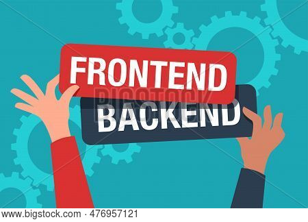 Frontend And Backend Development. Hand Holding Front And Rear Banners With Text. Flat Vector Illustr