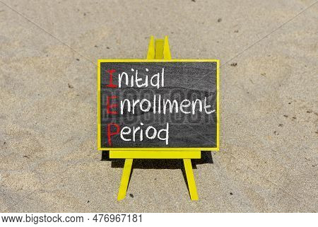 Iep Symbol. Concept Words Iep Initial Enrollment Period On Beautiful Black Chalk Blackboard. Beautif