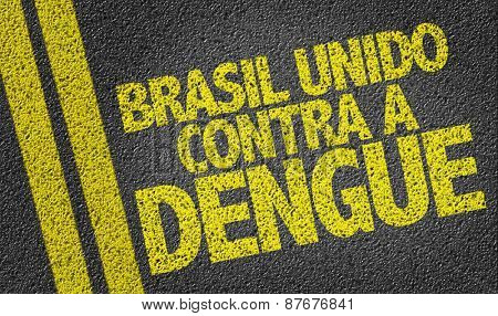 Brazil against Dengue (in Portuguese) written on the road
