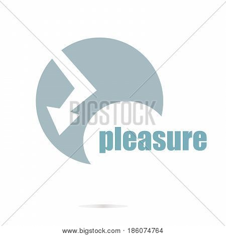 Business Concept. Word Pleasure . Graphic Design For Your Design. Unusual Flat Logo