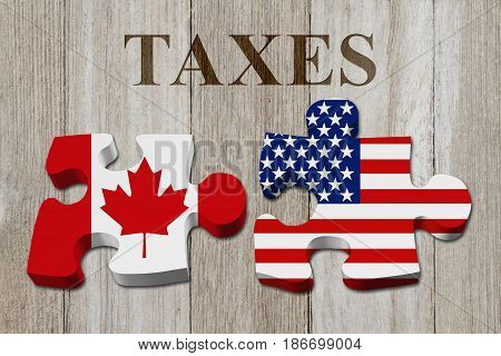 Canadians paying American taxes Two puzzle pieces with the flags of USA and Canada on weathered wood with text Taxes 3D Illustration