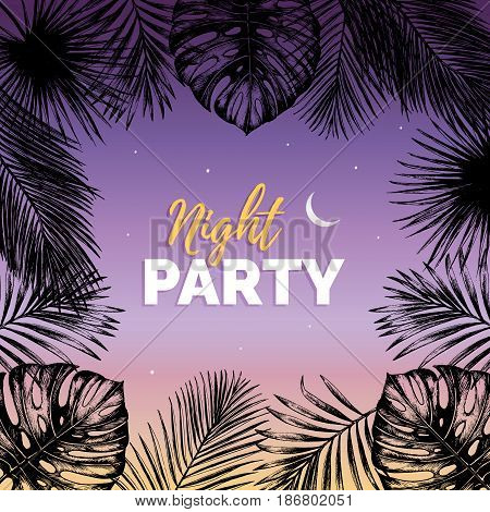 Vector vintage night beach party illustration. Exotic palm leaves background. Hand sketched jungle foliage poster. Tropic plants frame.