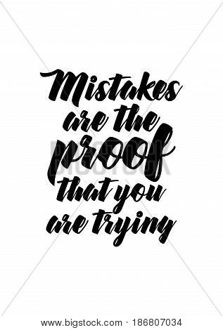 Handwritten lettering positive quote about love to valentines day. Mistakes are the proof that you are trying.