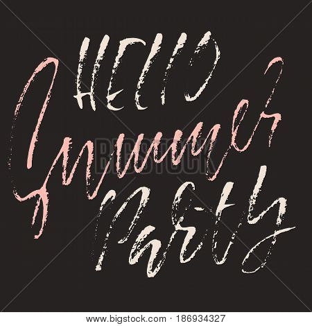 Hello summer party. Ink hand drawn lettering. Modern dry brush calligraphy. Handwritten phrase. Inspiration graphic design typography element.
