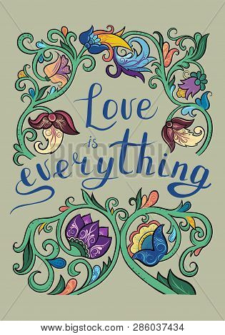Inscription Love Is Everything With Flower Pattern