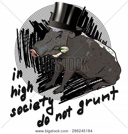 Comic T-shirt On The Topic Of Behavior In High Society. Kaban In Cylinder And Slogan. Vector Illustr