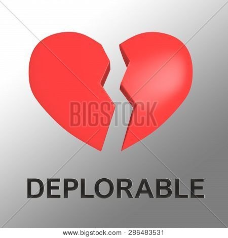 3d Illustration Of Deplorable Title Under A Broken Red Heart, Isolated On Gray Gradient.