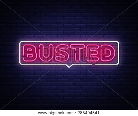 Busted Neon Text Vector. Busted Neon Sign, Design Template, Modern Trend Design, Night Neon Signboar