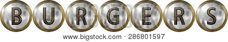 Burgers, Concept With Useful Headings And Signs For Restaurants And Hotels In Metal And Industrial D
