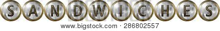 Sandwiches, Concept With Useful Headings And Signs For Restaurants And Hotels In Metal And Industria