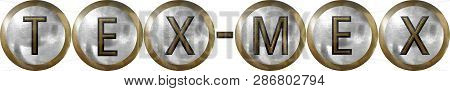 Tex-mex, Concept With Useful Headings And Signs For Restaurants And Hotels In Metal And Industrial D