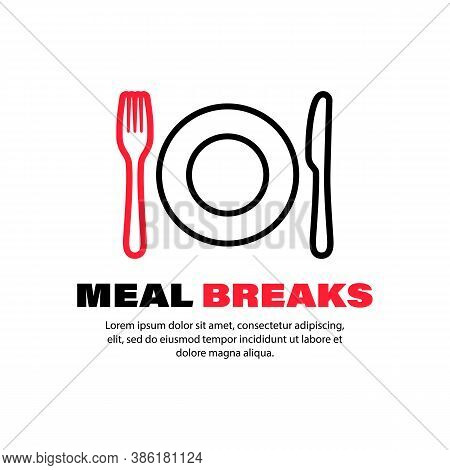 Meal Breaks Icon. Time Break. Fork, Spoon, Plate. Lunch, Dinner. Vector On Isolated White Background